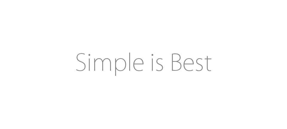 Simple is Best
